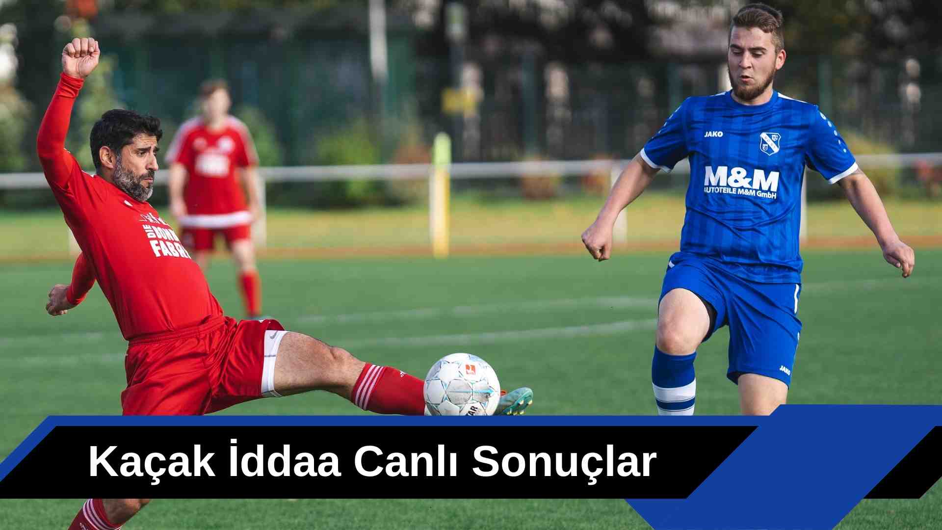 Kaçak iddaa Canlı Sonuçlar